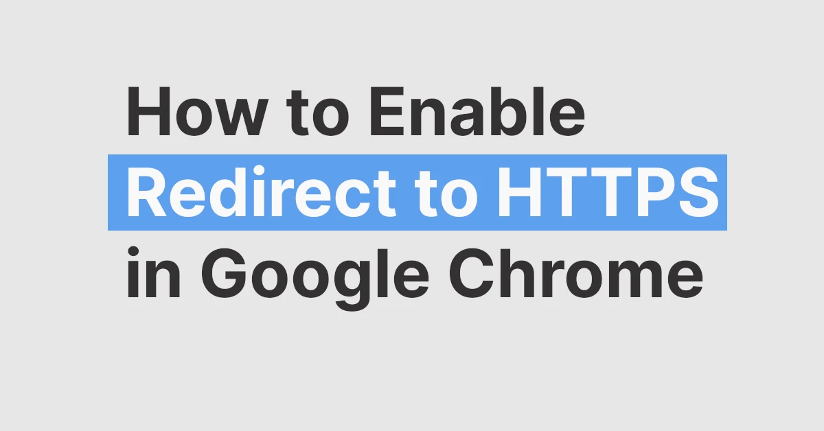 How to Enable Redirect to HTTPS in Google Chrome