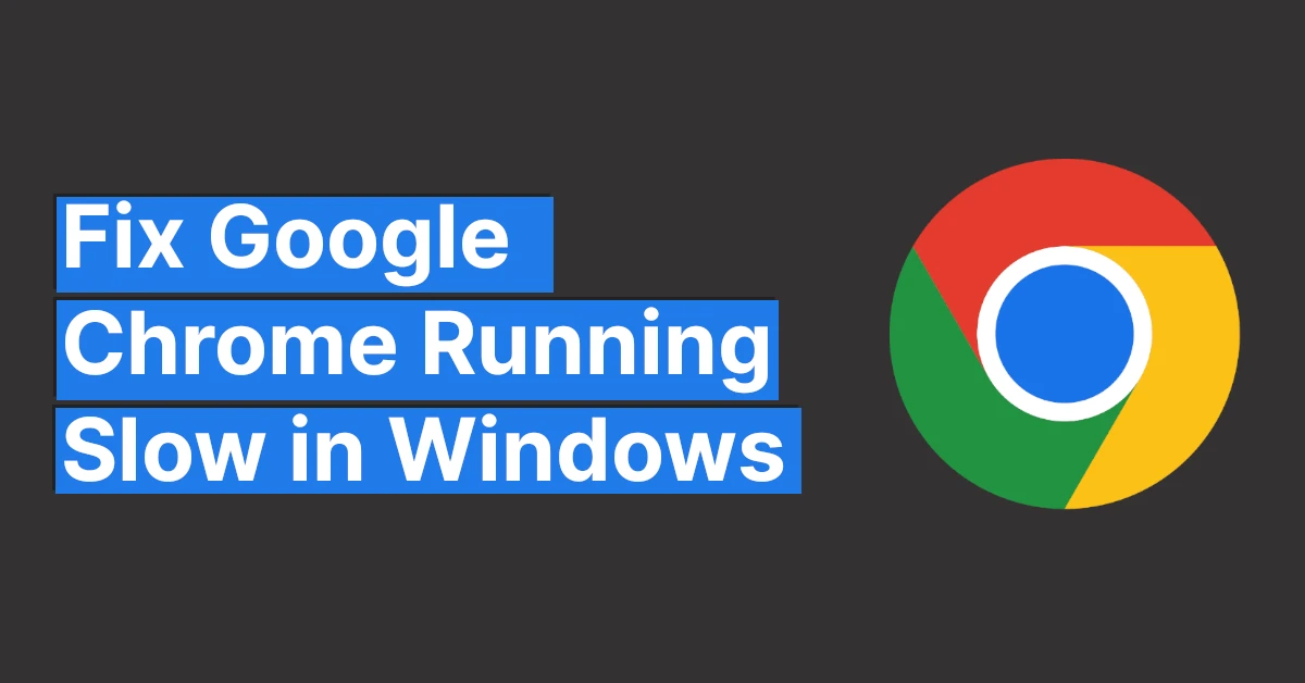 Fix Google Chrome Running Slow in Windows