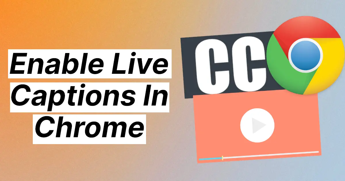 Enable Live Captions In Chrome to View Subtitles