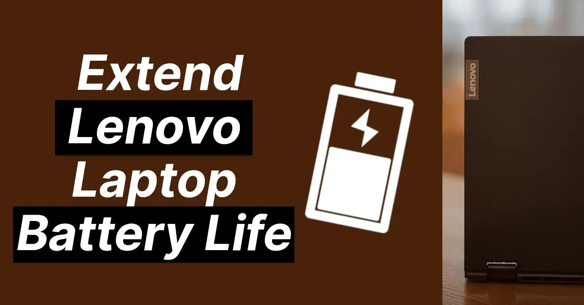 Extend Lenovo Laptop Battery Life