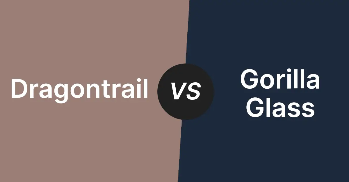 Dragontrail VS Gorilla Glass