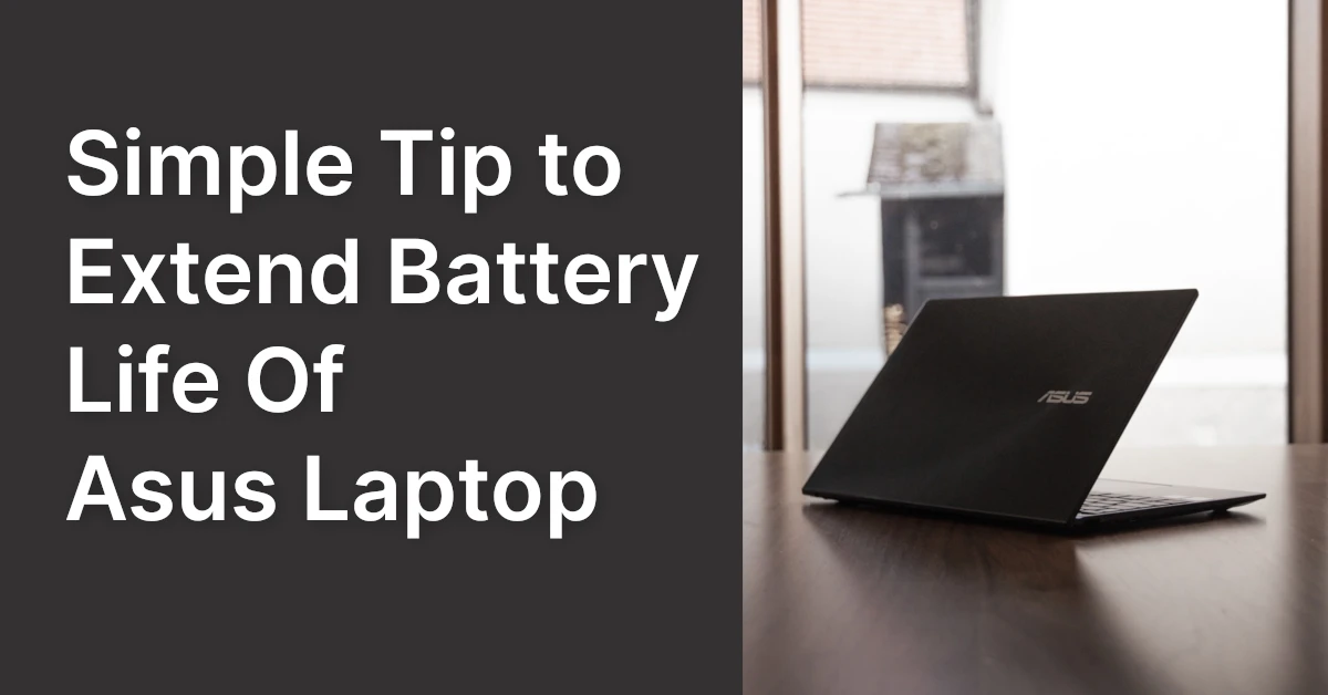 Simple Tip to Extend Battery Life Of Asus Laptop