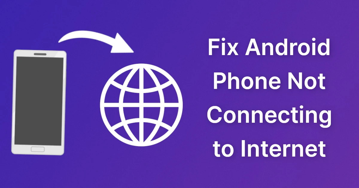 Fix Android Phone Not Connecting to Internet