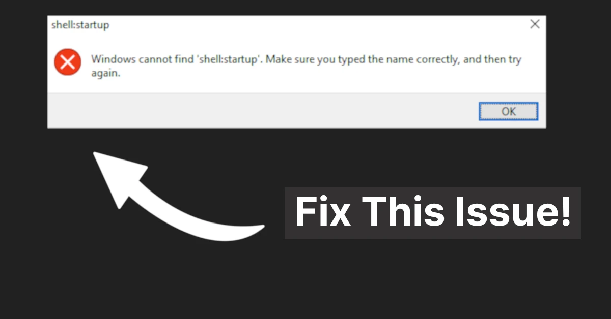 Fix Windows Cannot Find Shell Startup