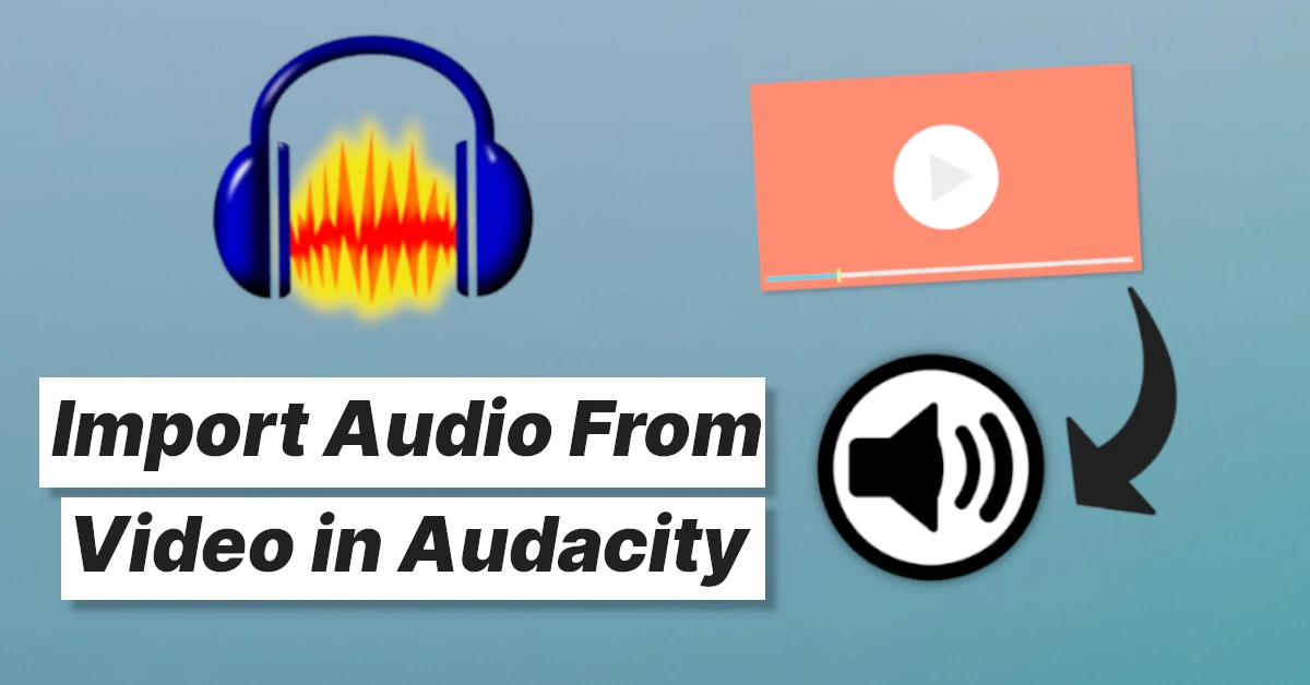 How to Import Audio From Video in Audacity