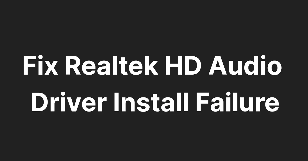 Realtek HD Audio Driver Install Failure