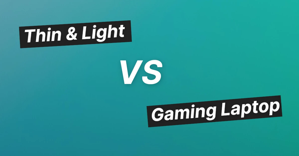 Thin Light Vs Gaming Laptop