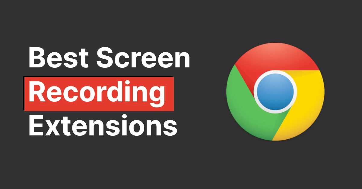Best Screen Recording Extensions for Google Chrome