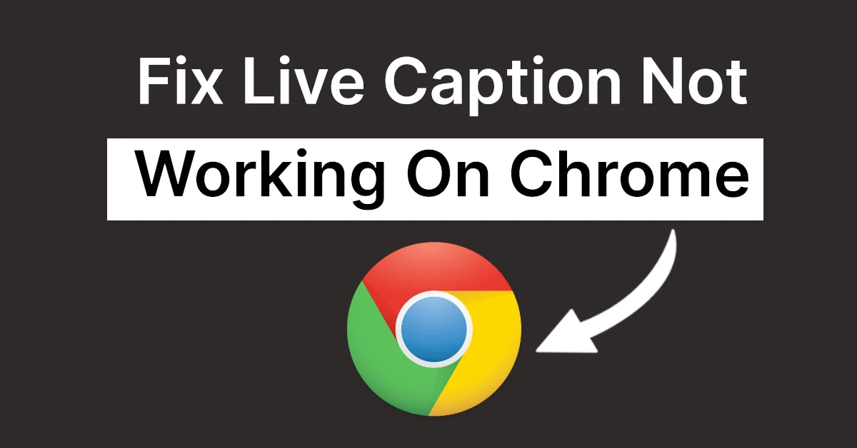 Fix Live Caption Not Working On Chrome