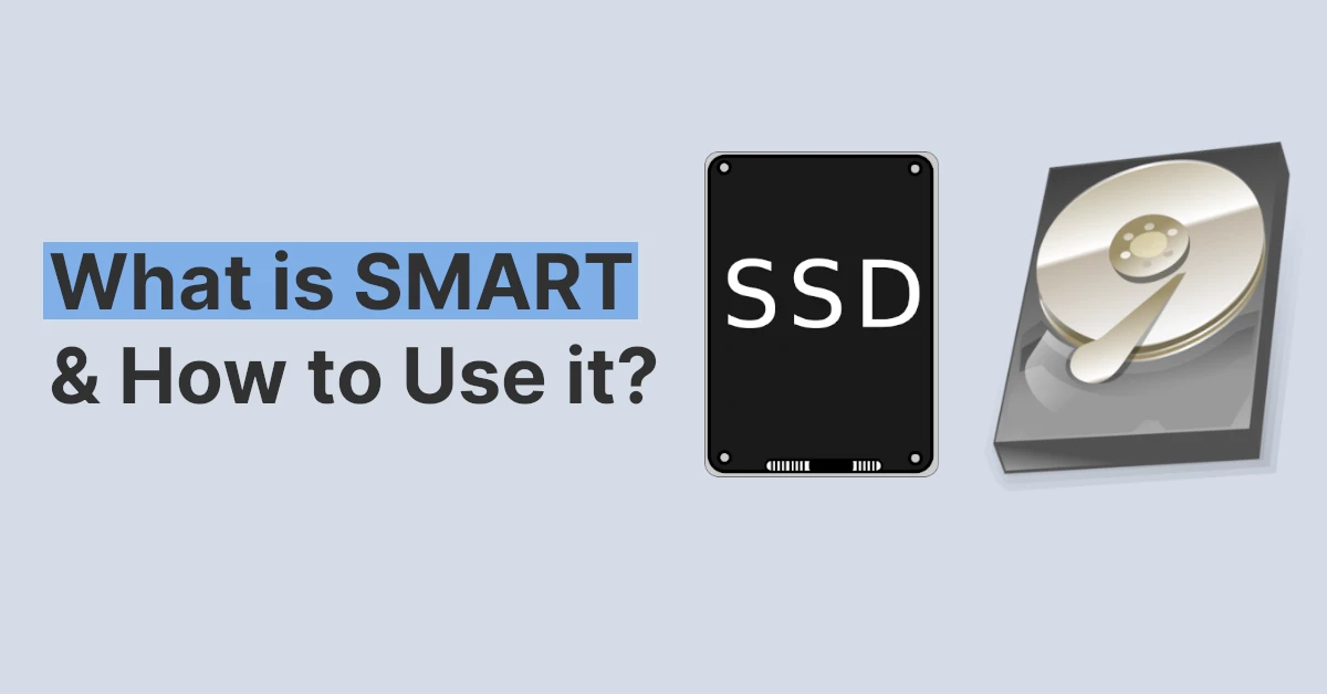 What is SMART How to Use it to Check Health Status of Storage Devices